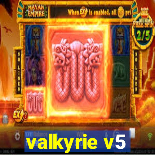 valkyrie v5